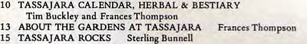 Machine generated alternative text:
10 TASSAJARA CALENDAR, HERBAL & BESTIARY 
Tim Buckley and Frances Thompson 
13 ABOUT THE GARDENS AT TASSAJARA Frances Thompson 
15 TASSAJARA ROCKS Sterling Bunnell 