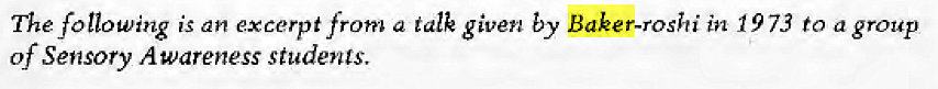 Machine generated alternative text:
The following is an excerpt from a talk given by Baker-roshi in 1973 to a group 
of Sensory Awareness students. 